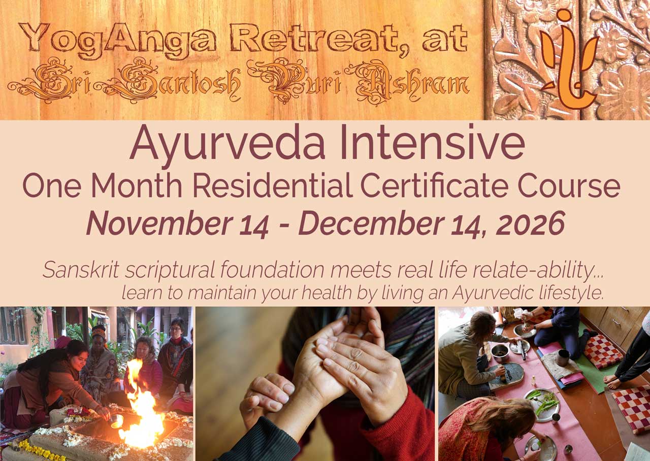 yoganga.org - YogAnga Retreat at Sri Santosh Puri Ashram, One Month Ayurveda Intensive Certificate Course. Best place to study Tradition Ayurveda in North India